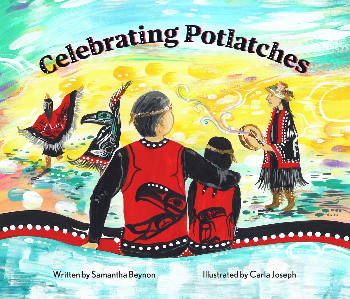 Celebrating Potlatches by Samantha Beynon | Vancouver Kidsbooks