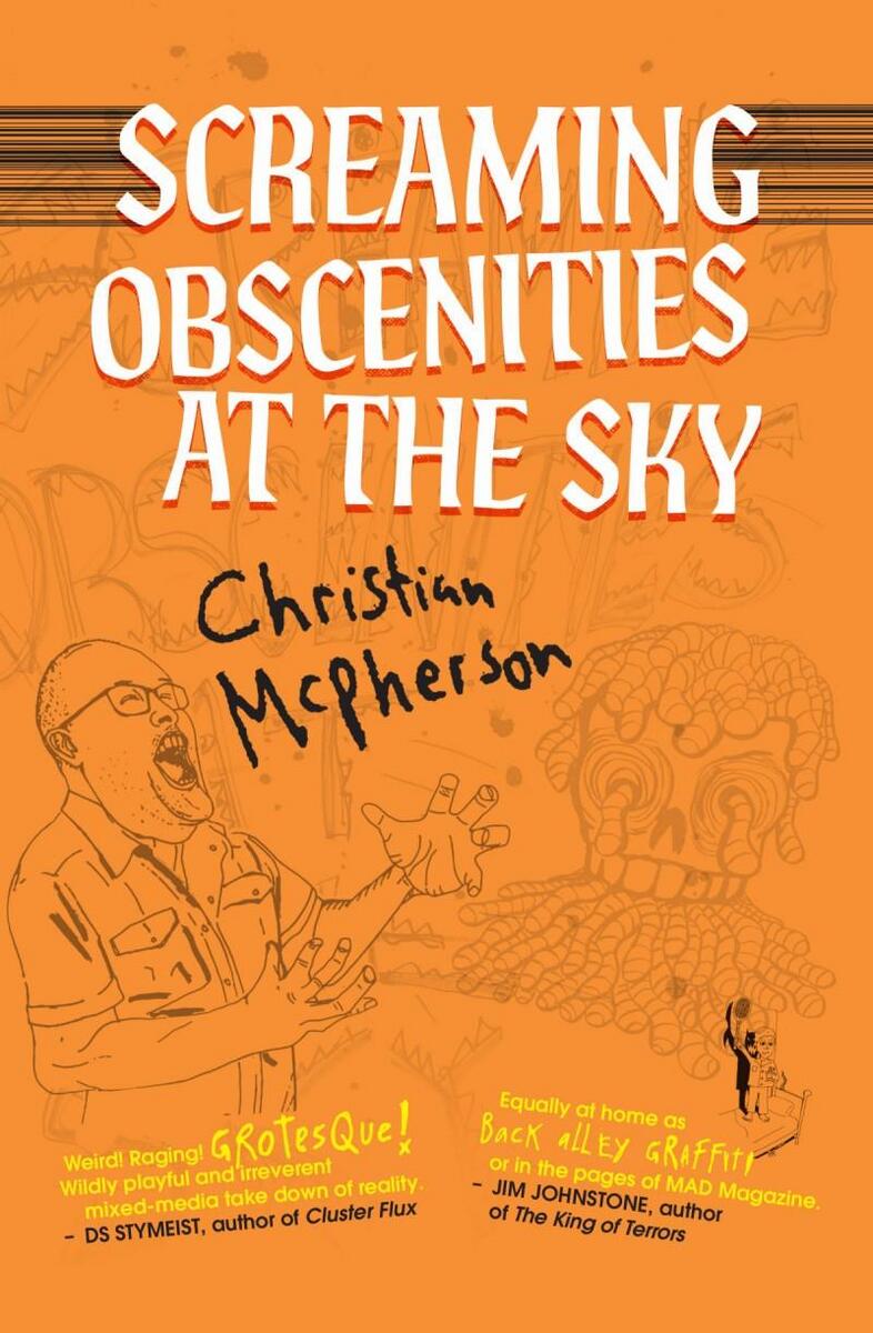 Screaming Obscenities at the Sky by Christian McPherson | Take Cover Books
