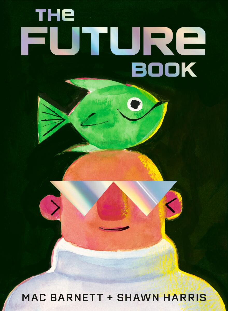 The Future Book by Mac Barnett, Shawn Harris | Avid Reader