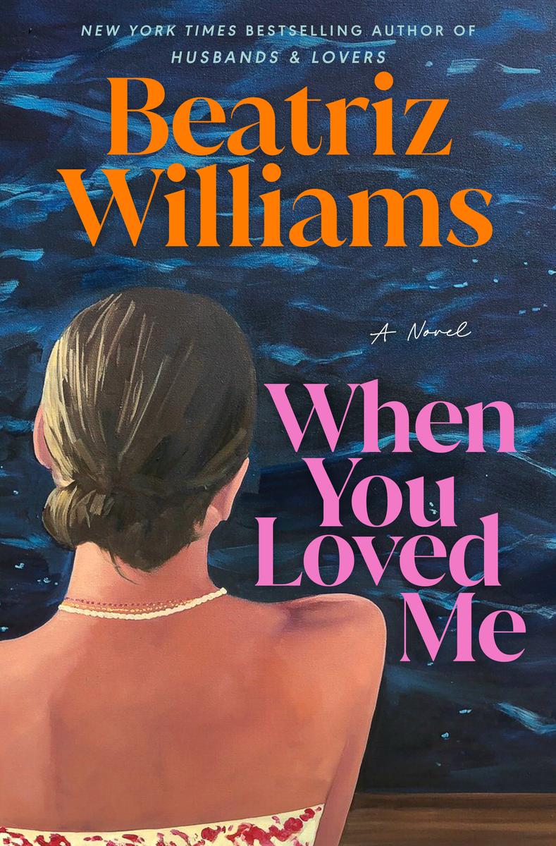 When You Loved Me by Beatriz Williams | River & Hill Books