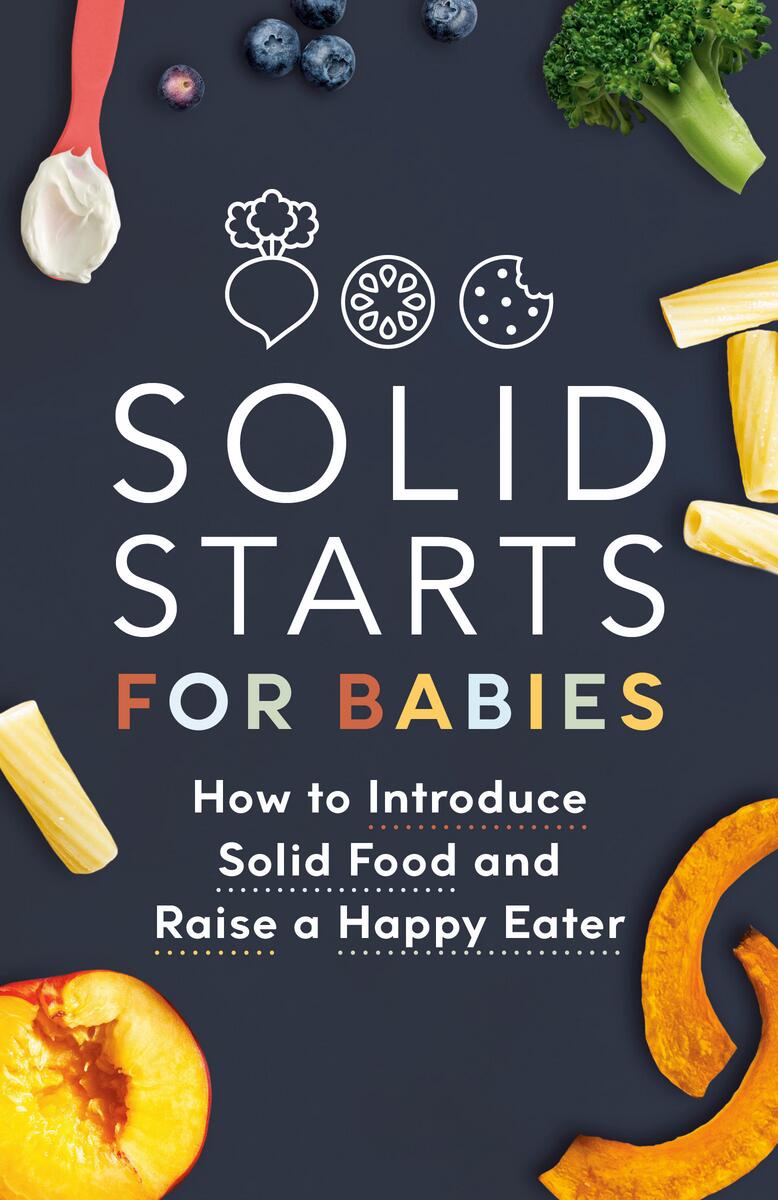Solid Starts for Babies by Starts Solid | Elliott Bay Book Company