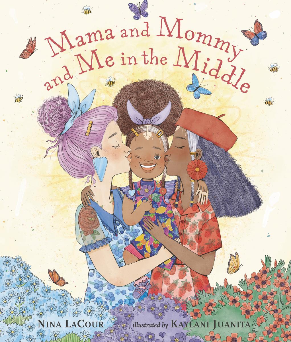 Mama and Mommy and Me in the Middle by Nina LaCour, Kaylani