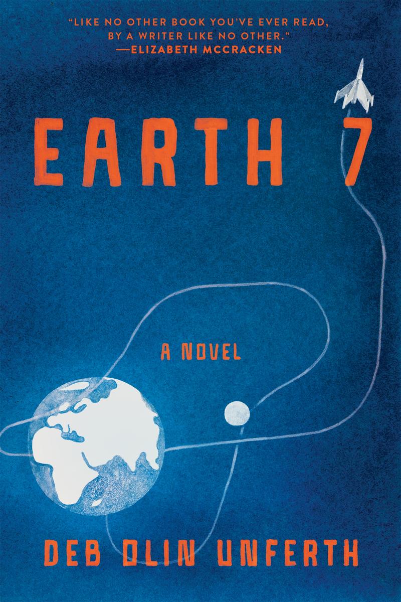 Earth 7 by Deb Olin Unferth | Alienated Majesty Books