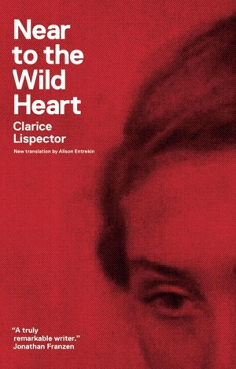 Near to the Wild Heart by Clarice Lispector, Alison Entrekin