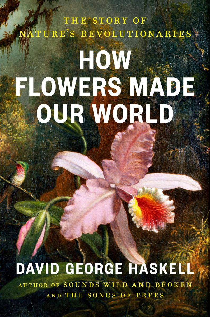 FLOWERS 関連書籍まとめ売り How Flowers Made Our World by David George Haskell | The Book & Cover