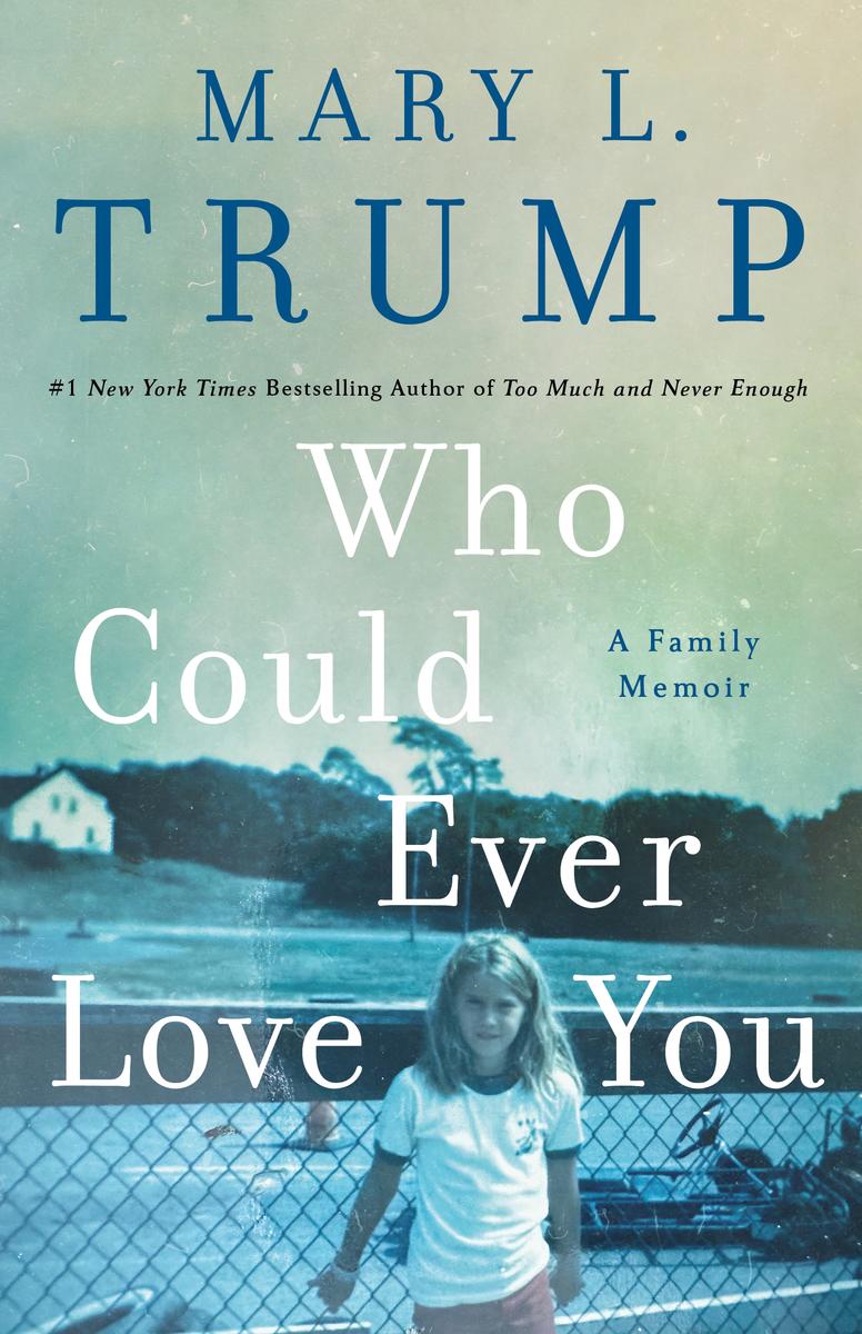 トランプ ジョン・ロートン・マリー著 Who Could Ever Love You by PhD, Mary L Trump | Grass Roots Books