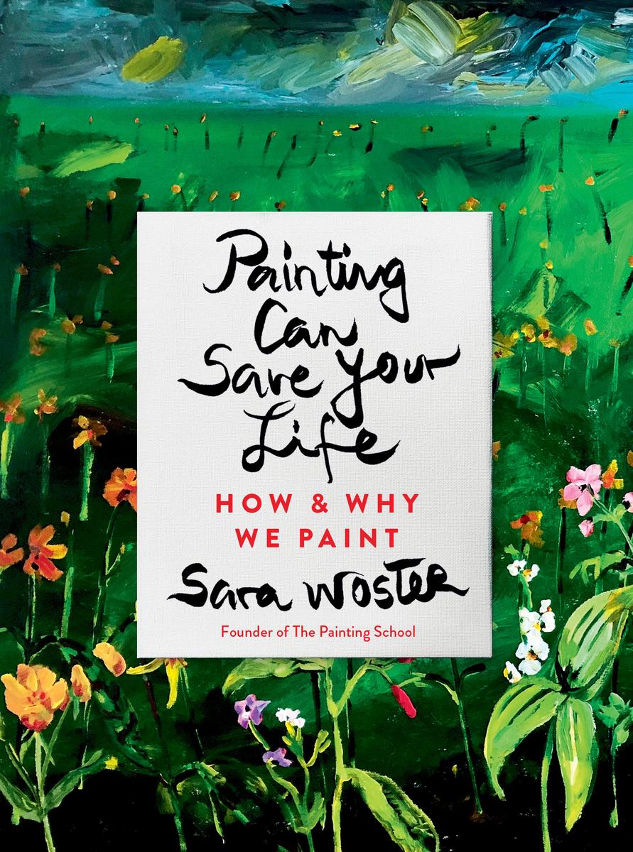 Painting Can Save Your Life by Sara Woster | Liz's Book Bar