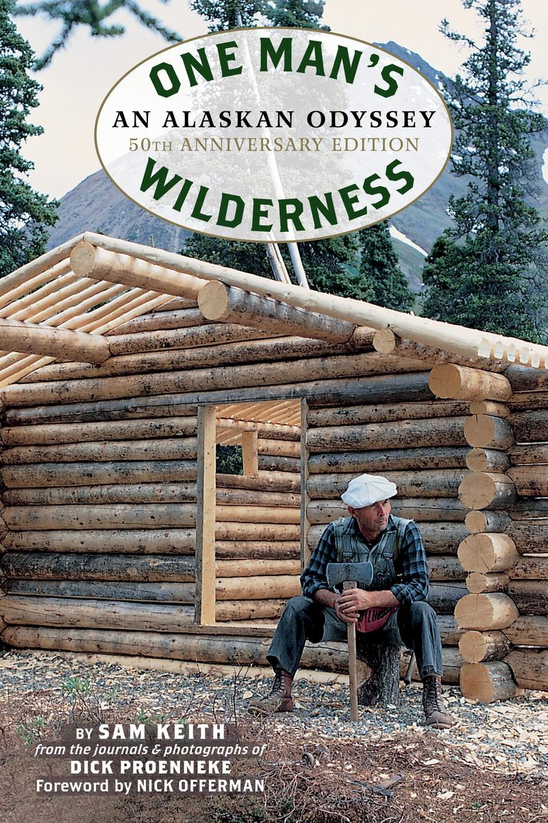 One Man's Wilderness, 50th Anniversary Edition by Richard Louis ...