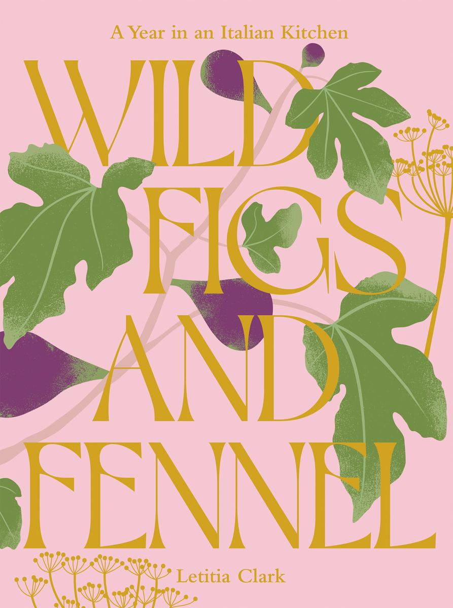 Wild Figs and Fennel by Letitia Clark | Books Are Magic