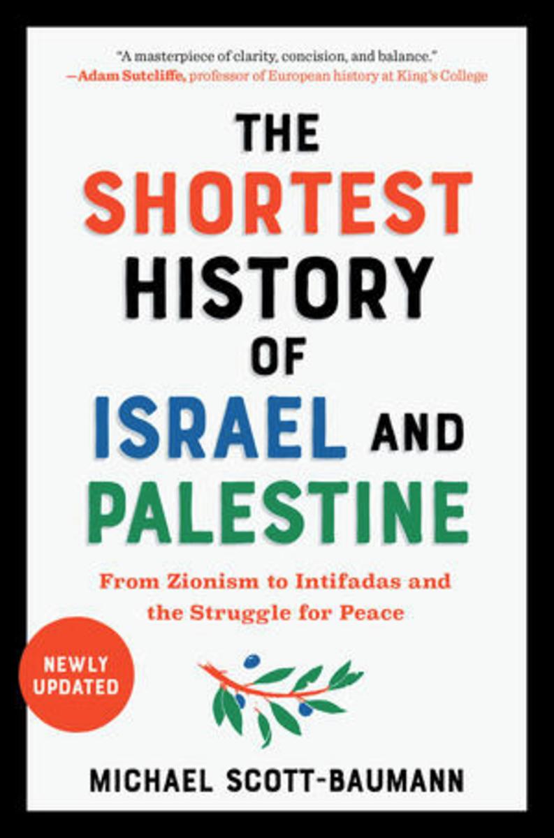 The Shortest History of Israel and Palestine by Michael Scott-Baumann ...