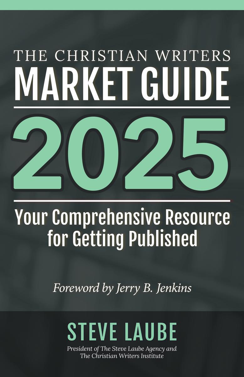 Christian Writers Market Guide - 2025 Edition by Steve Laube | House of ...